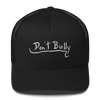 Don't Bully Trucker Cap